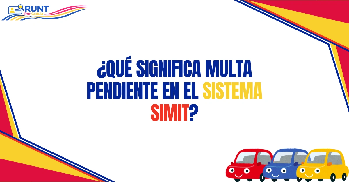 ¿Qué Significa Multa Pendiente en el sistema SIMIT?